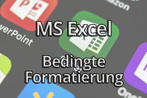 Die bedingte Formatierung in Excel einfach erklärt