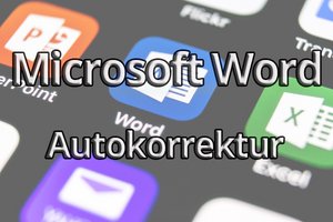 Autokorrektur in Microsoft Word - So geht`s!