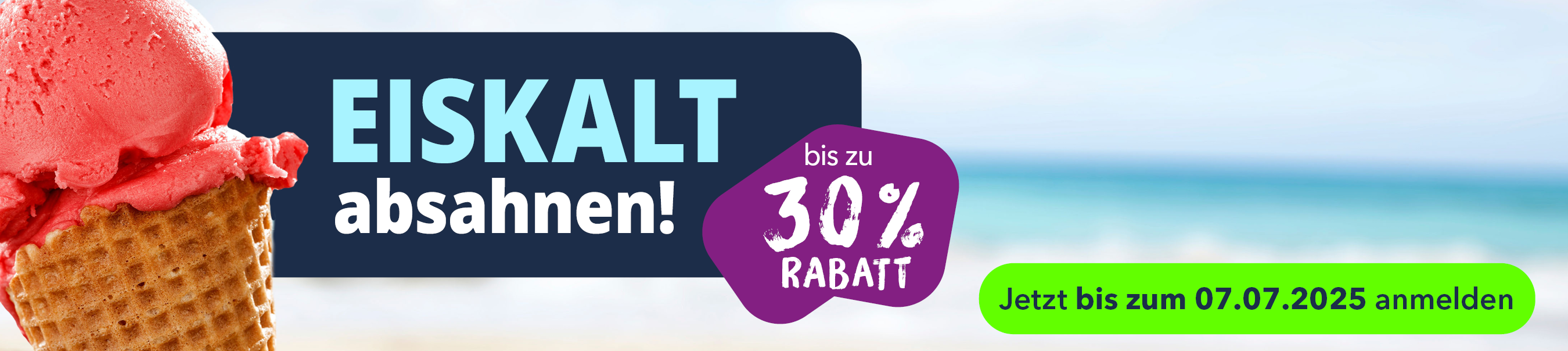 Eiskalt Absahnen Aktion: Bis zu 30% sparen. Bis zum 07.07.2025